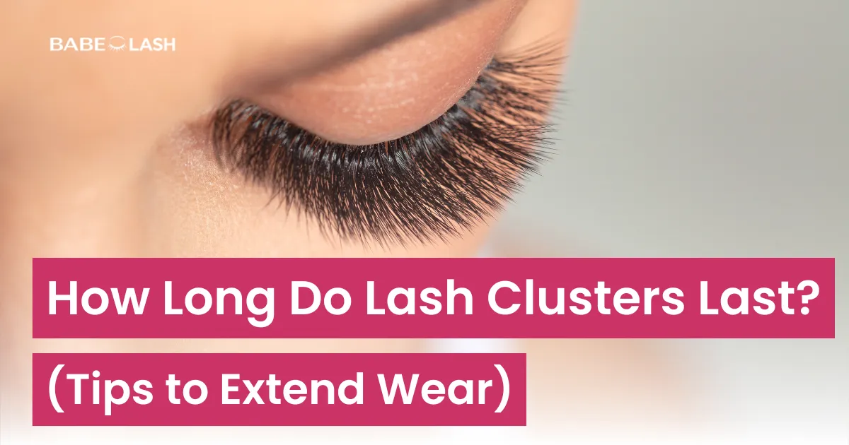 how-long-do-lash-clusters-last-tips-to-extend-wear